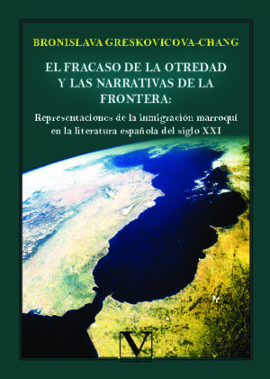 El fracaso de la otredad y las narrativas de la frontera: representaciones de la inmigración marroquí en la literatura española del siglo XXI