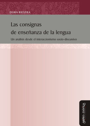 Las consignas de enseñanza de la lengua. Un análisis desde el interaccionismo socio-discursivo