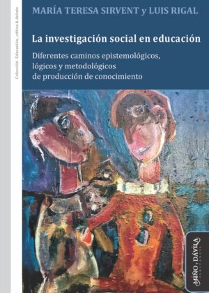 La investigación social en educación. Diferentes caminos epistemológicos, lógicos y metodológicos de producción de conocimiento