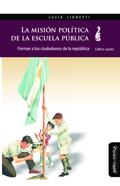 La misión política de la escuela pública. Formar a los ciudadanos de la república (1870-1916)