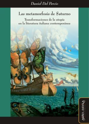 Las metamorfosis de Saturno. Transformaciones de la utopía en la literatura italiana contemporánea