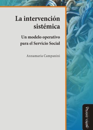 La intervención sistémica. Un modelo operativo para el Servicio Social