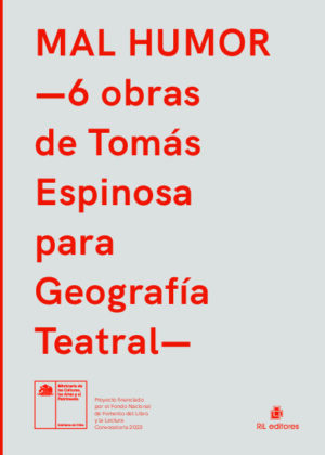 Mal humor –6 obras de Tomás Espinosa para Geografía Teatral–