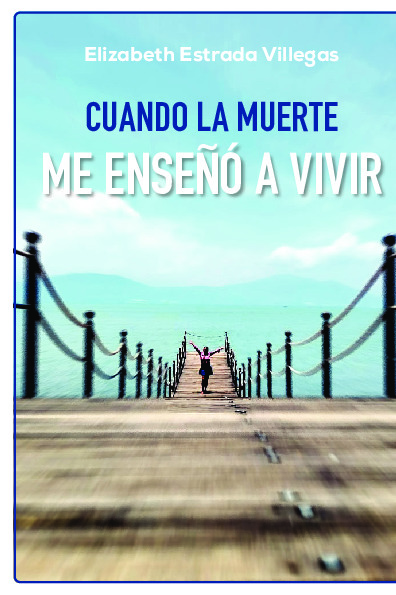 Cuando La Muerte Me Enseñó A Vivir