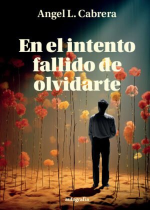 En el intento fallido de olvidarte