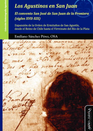 Los agustinos en San Juan. El convento San José de San Juan de la Frontera (siglos XVII-XIX)