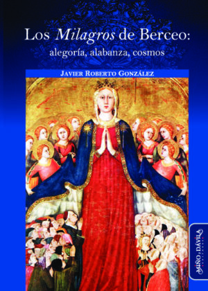 Los Milagros de Berceo: alegoría, alabanza, cosmos