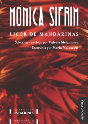 Licor de mandarinas. Antología poética de Mónica Sifrim