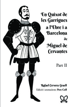 En quixot de les Garrigues a l'Ebre i a Barcelona de Miguel de Cervantes - Part II