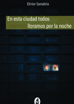 En esta ciudad todos lloramos por la noche