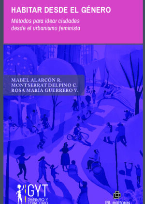 Habitar desde el género. Métodos para idear ciudades desde el urbanismo feminista