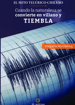 El mito telúrico chileno. Cuando la naturaleza se convierte en villano y tiembla