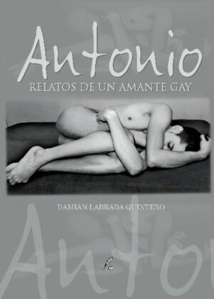 Antonio. Relatos de un amante gay