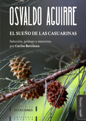 El sueño de las casuarinas. Antología poética de Osvaldo Aguirre