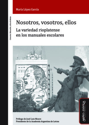 Nosotros, vosotros, ellos. La variedad rioplatense en los manuales escolares