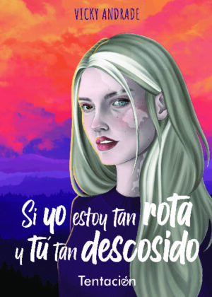 Si yo estoy tan rota y tú tan descosido