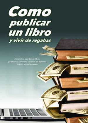 Cómo publicar un libro y vivir de regalías