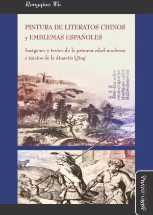 Pintura de literatos chinos y emblemas españoles. Imágenes y textos de la primera edad moderna e inicios de la dinastía Qing