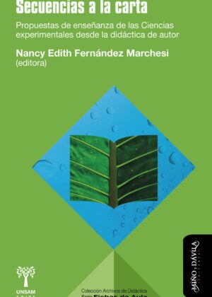 Secuencias a la carta. Propuestas de enseñanza de las Ciencias Experimentales desde la didáctica de autor
