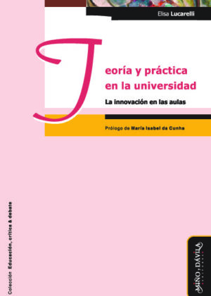 Teoría y práctica en la universidad. La innovación en las aulas