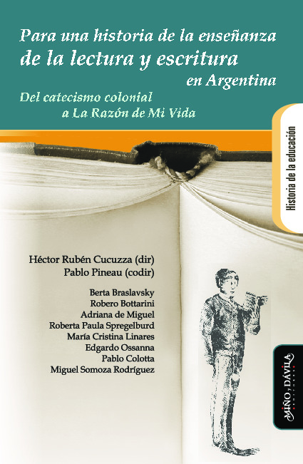 Para una historia de la enseñanza de la lectura y escritura en la Argentina. Del Catecismo colonial a La Razón de mi vida