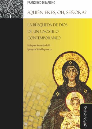 Quién eres, oh, Señora? La búsqueda de Dios de un gnóstico contemporáneo