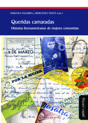 Queridas camaradas. Historias iberoamericanas de mujeres comunistas