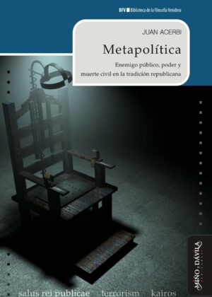 Metapolítica. Enemigo público, poder y muerte civil en la tradición republicana