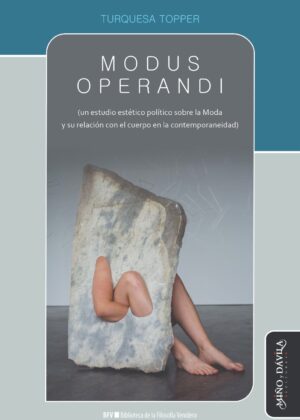 Modus operandi (un estudio estético político sobre la Moda y su relación con el cuerpo en la contemporaneidad)