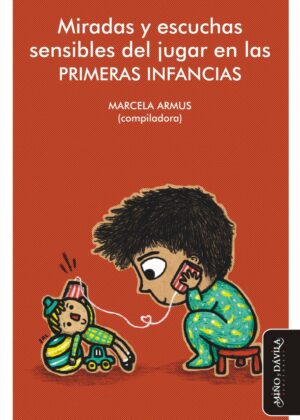 Miradas y escuchas sensibles del jugar en las PRIMERAS INFANCIAS