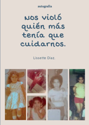 Nos violó quién más tenía que cuidarnos