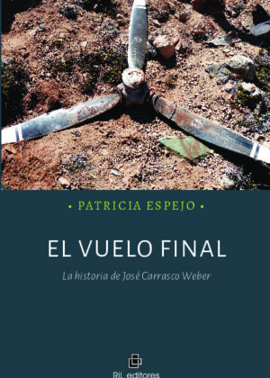 El vuelo final. La historia de José Carrasco Weber