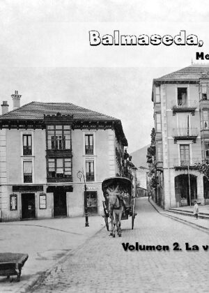 Balmaseda, siglo XX. Memoria gráfica. Volumen 2. La villa y su gente