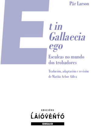 Et in Gallecia ego. Esculcas no mundo dos trobadores