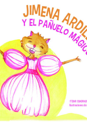 Jimena Ardilla y el pañuelo mágico