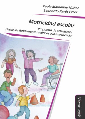 Motricidad escolar. Propuesta de actividades desde los fundamentos teóricos a la experiencia
