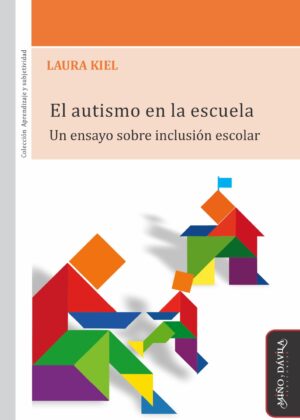 El autismo en la escuela. Un ensayo sobre inclusión escolar