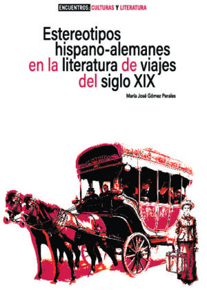 Estereotipos hispano-alemanes en la literatura de viajes del siglo XIX