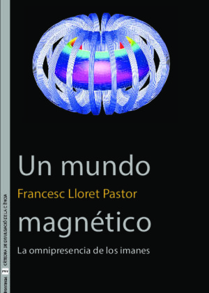 Un mundo magnético. La omnipresencia de los imanes