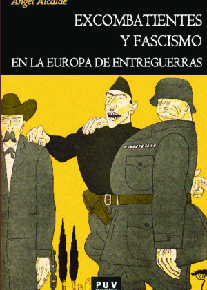 Excombatientes y fascismo en la Europa de entreguerras
