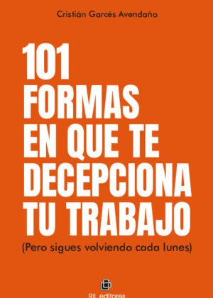 101 formas en que te decepciona tu trabajo (pero sigues volviendo cada lunes)