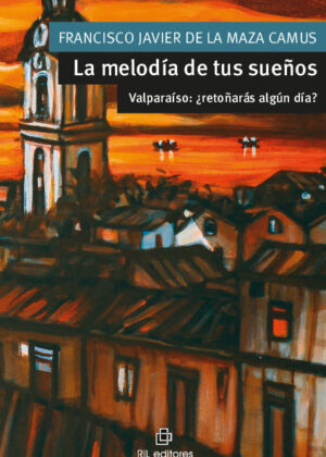 La melodía de tus sueños. Valparaíso: ¿retoñarás algún día?