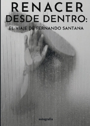 Renacer desde dentro: El viaje de Fernando Santana