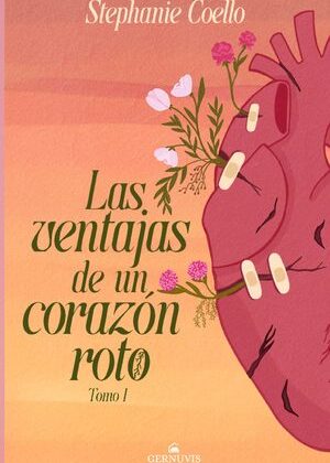 Las ventajas de un corazón roto (Tomo 1)