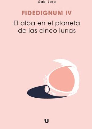 Fidedignum IV. El alba en el planeta de las cinco lunas