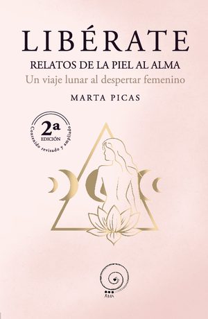 Libérate. Relatos de la piel al alma. Un viaje lunar al despertar femenino