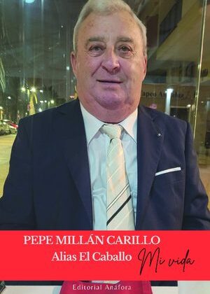 Pepe Millán Carillo, alias El Caballo: «Mi vida»