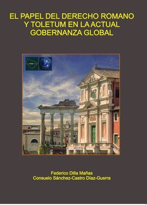 EL PAPEL DEL DERECHO ROMANO Y TOLETUM EN LA ACTUAL GOBERNANZA GLOBAL
