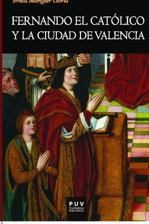 Fernando el Católico y la ciudad de Valencia