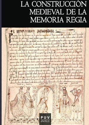 La construcción medieval de la memoria regia